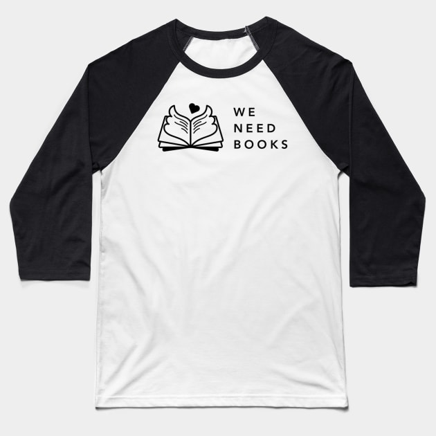 We Need Books (black full logo) Baseball T-Shirt by weneedbooks